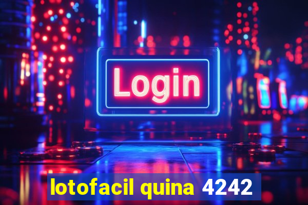 lotofacil quina 4242